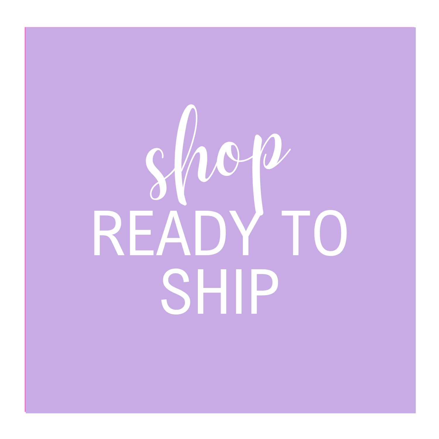Shop Ready-To-Ship